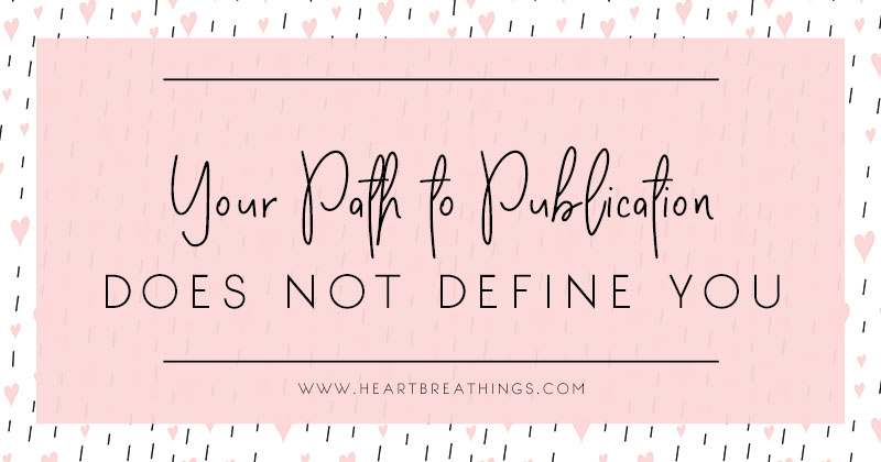 Your Path To Publication Does Not Define You