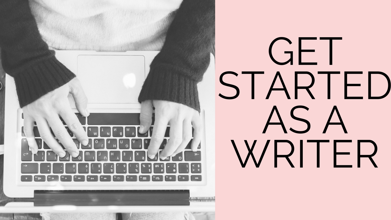 How To Get Started As A Writer