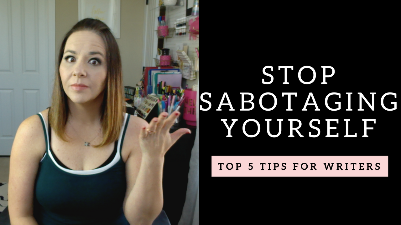 Five Ways Writers Sabotage Their Success