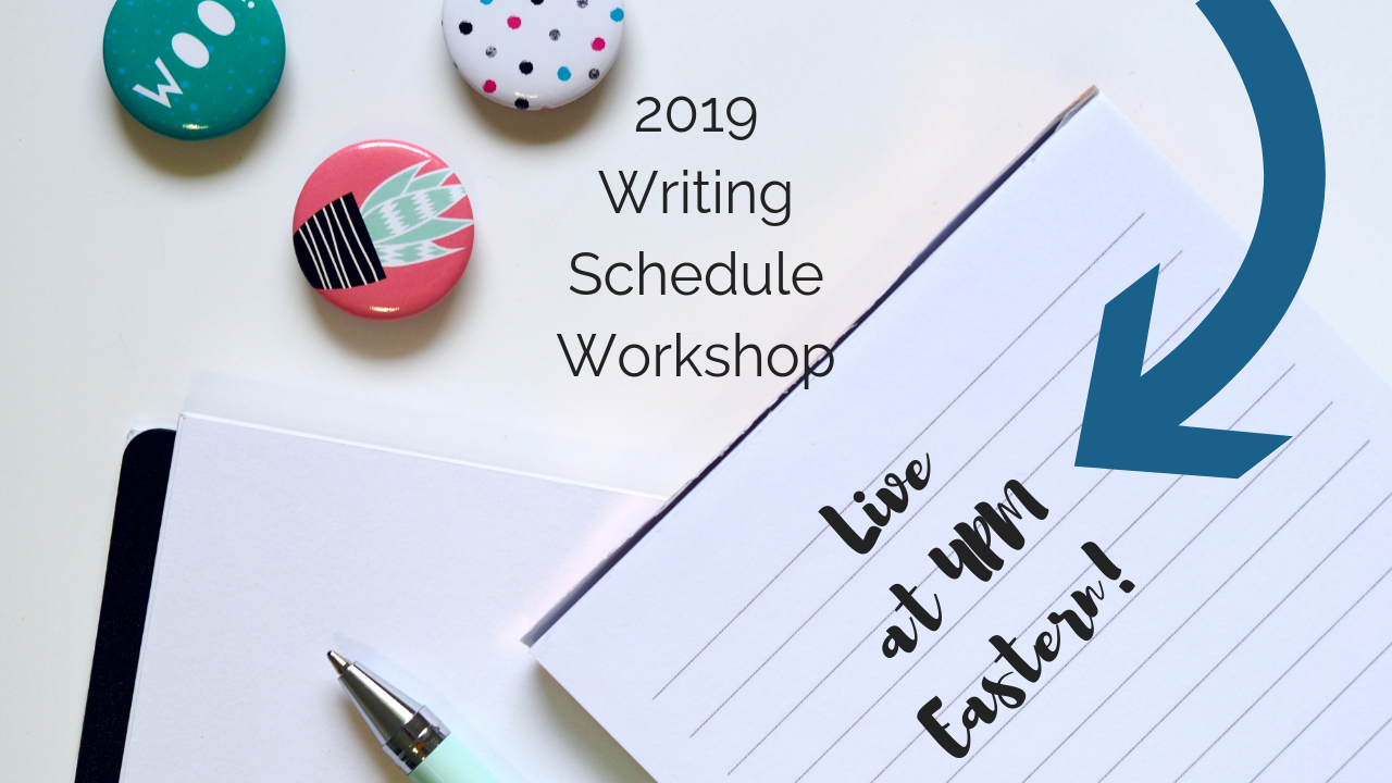 Live 2019 Writing Schedule Workshop!
