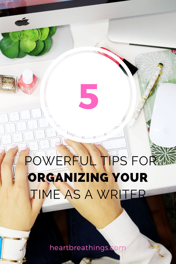 How I Organize My Time As A Writer · Heart Breathings