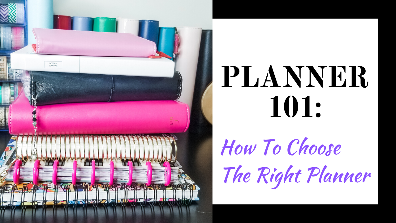 Planner 101: How To Choose The Right Planner For You