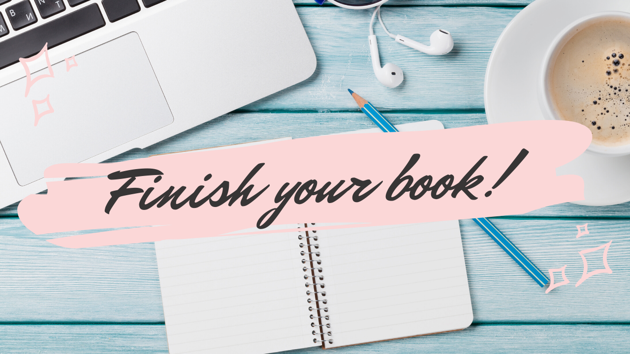 7 Tips For How To Finish Your Book