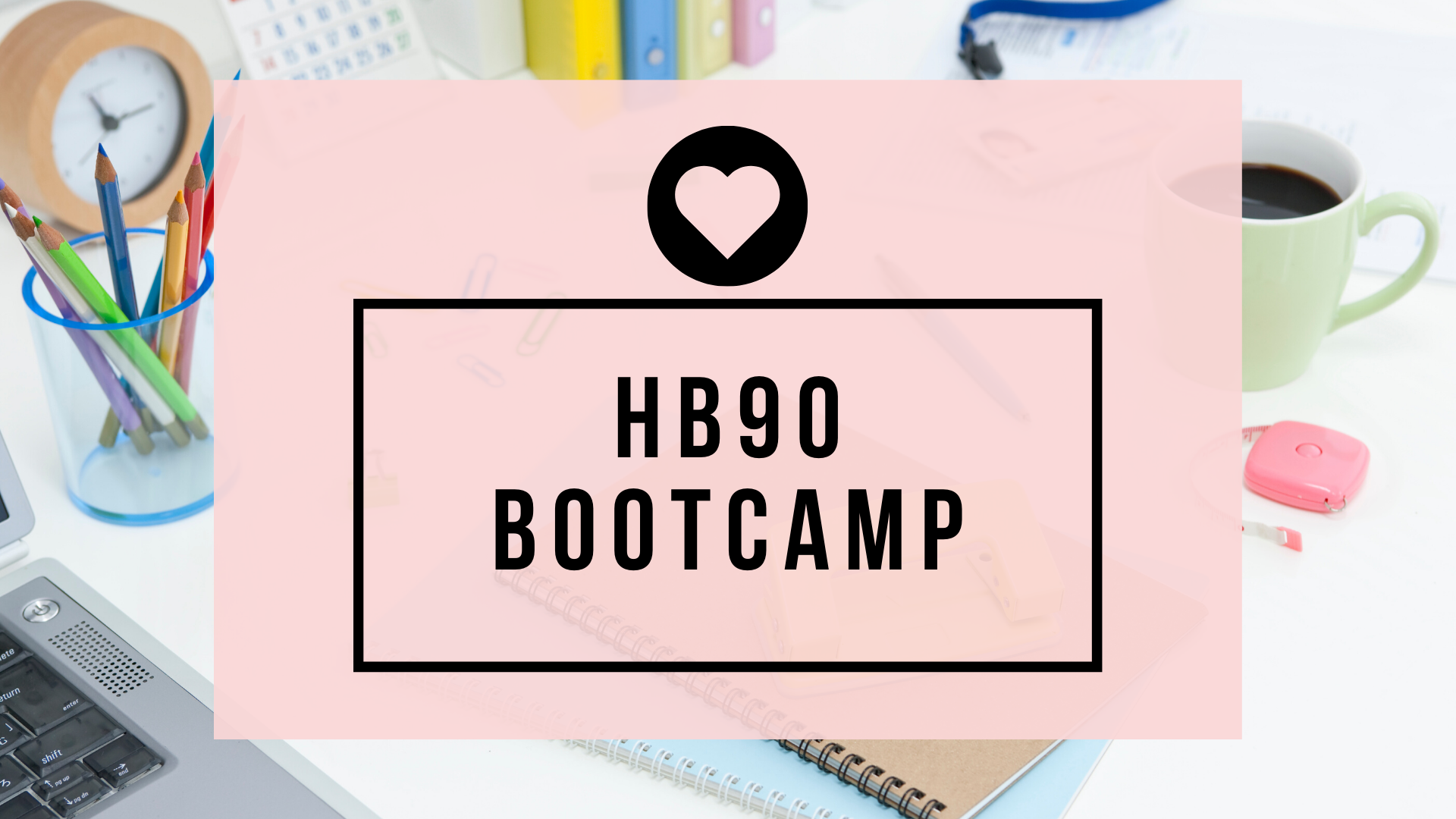 The HB90 Bootcamp Starts Today!